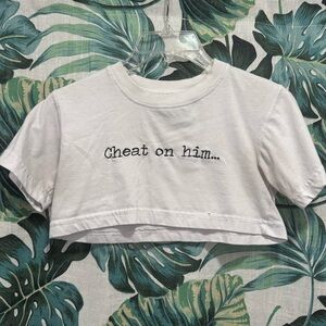 ‘CHEAT ON HIM’ White Crop Top Baby Tee